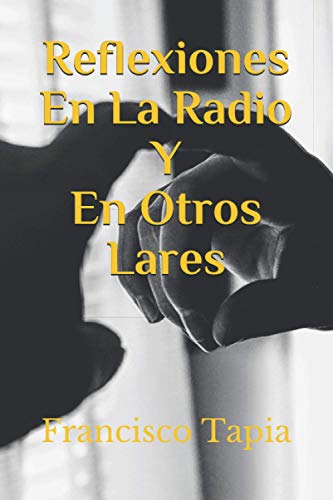 Reflexiones En La Radio Y En Otros Lares