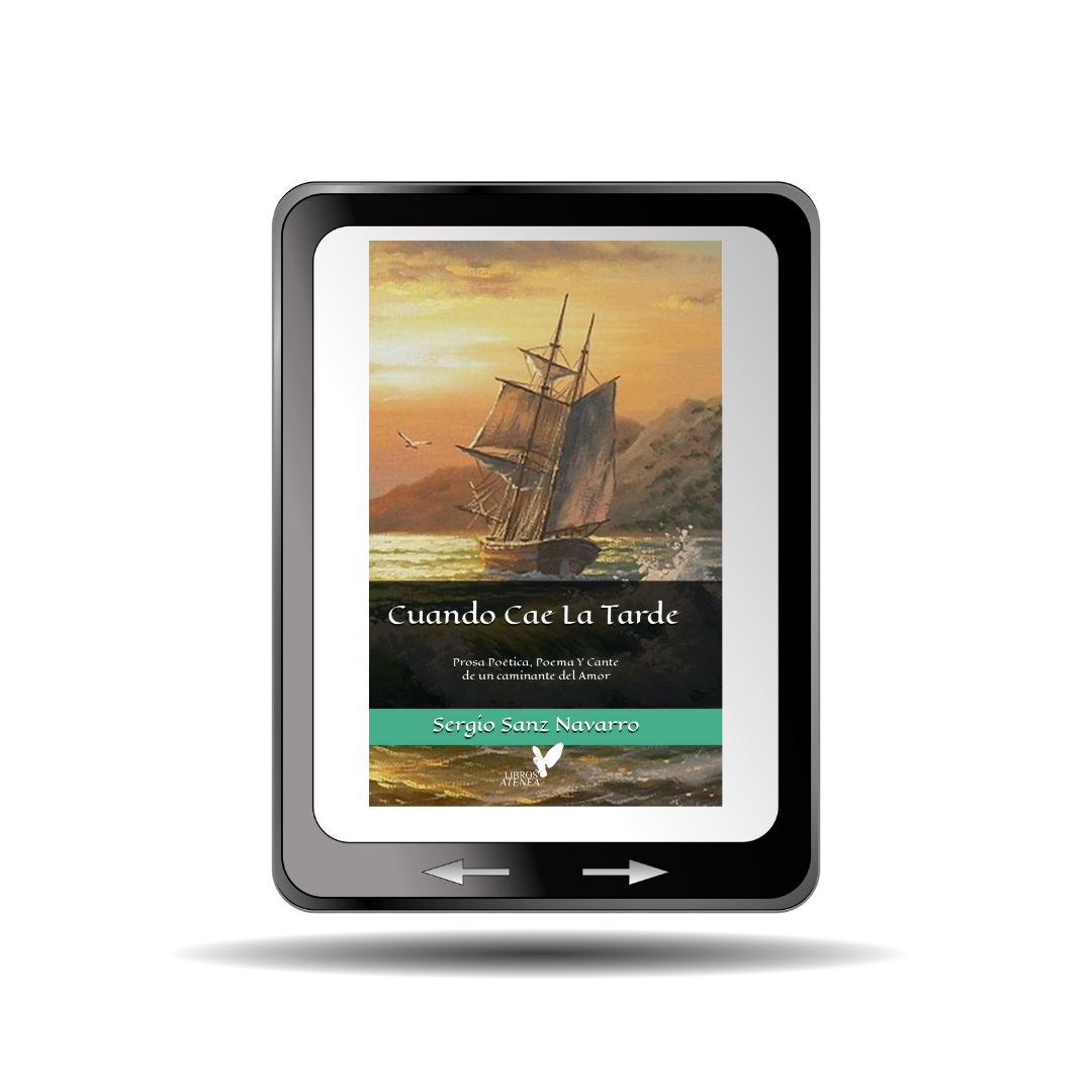 Cuando Cae La Tarde: Prosa Poética, Poema Y Cante de un caminante del amor ▷ Sergio Sanz Navarro