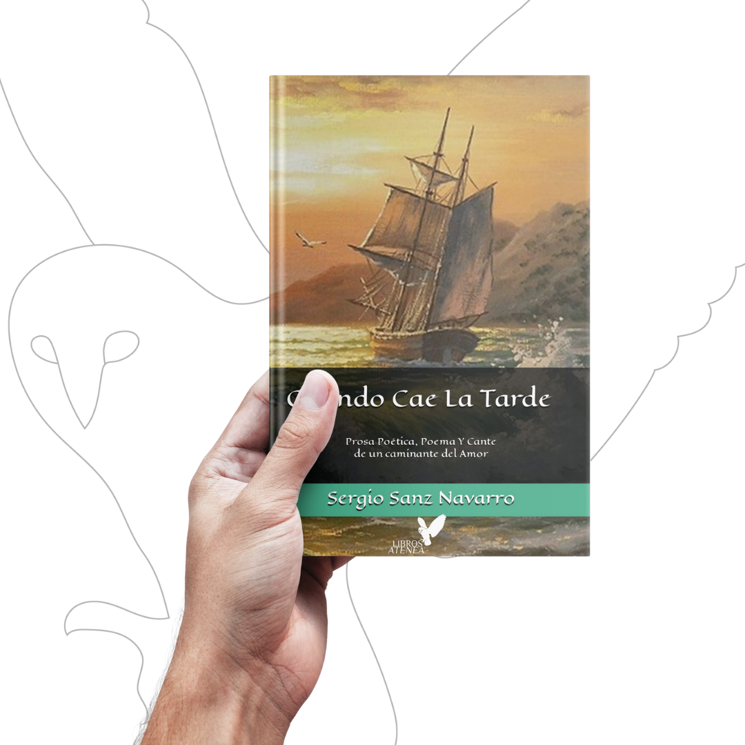 Cuando Cae La Tarde: Prosa Poética, Poema Y Cante de un caminante del amor ▷ Sergio Sanz Navarro