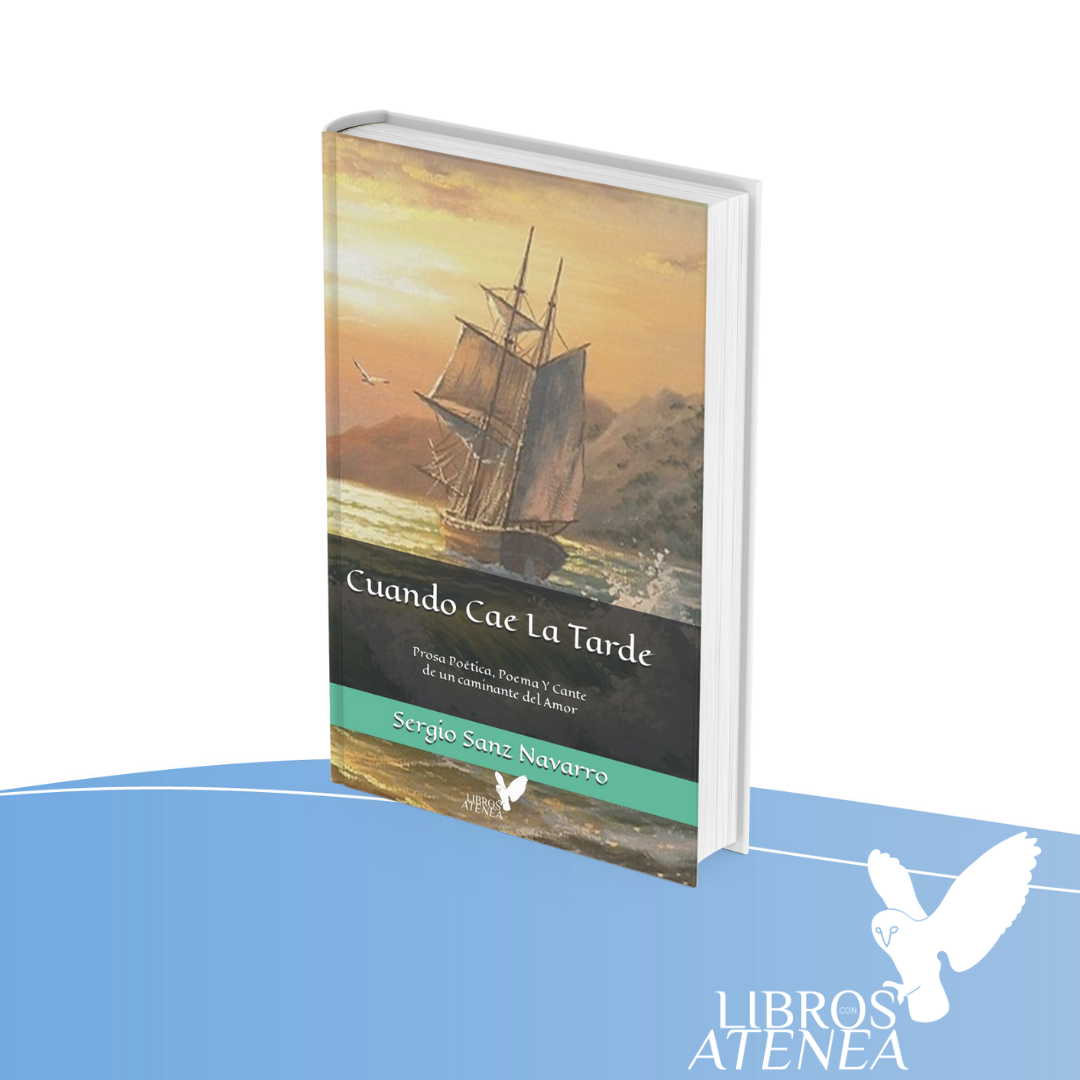 Cuando Cae La Tarde: Prosa Poética, Poema Y Cante de un caminante del amor ▷ Sergio Sanz Navarro