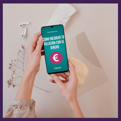 Guía Práctica: Cómo Mejorar Tu Relación Con El Dinero